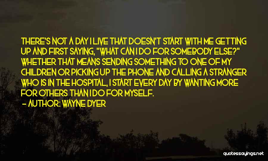 Calling On The Phone Quotes By Wayne Dyer