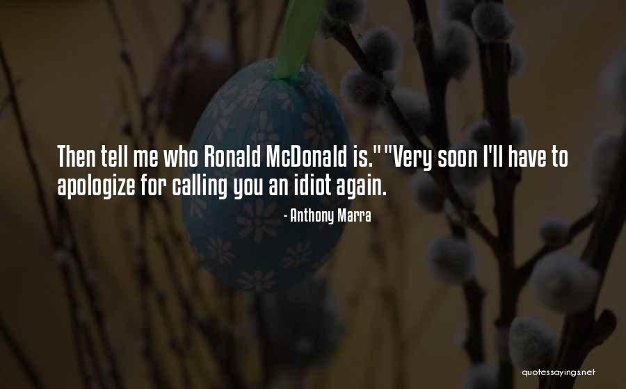 Calling Someone An Idiot Quotes By Anthony Marra Calling Someone An Idiot Quotes By Anthony Marra