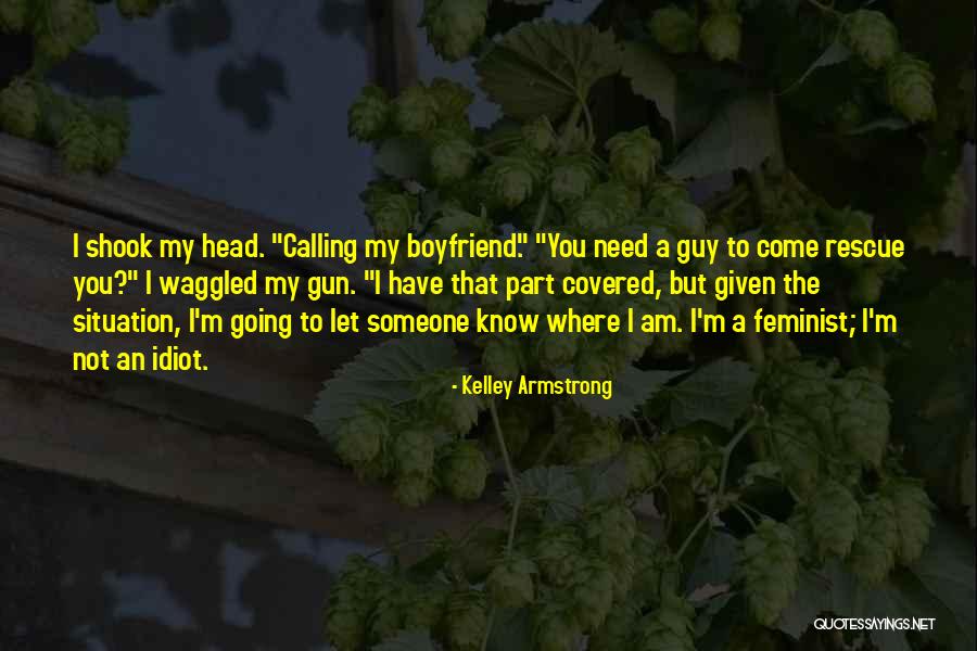 Calling Someone An Idiot Quotes By Kelley Armstrong Calling Someone An Idiot Quotes By Kelley Armstrong