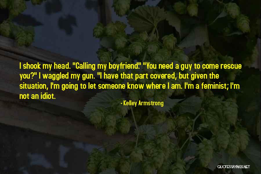 Calling Someone An Idiot Quotes By Kelley Armstrong