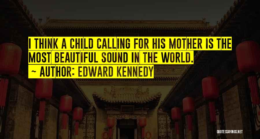 Calling Someone Beautiful Quotes By Edward Kennedy