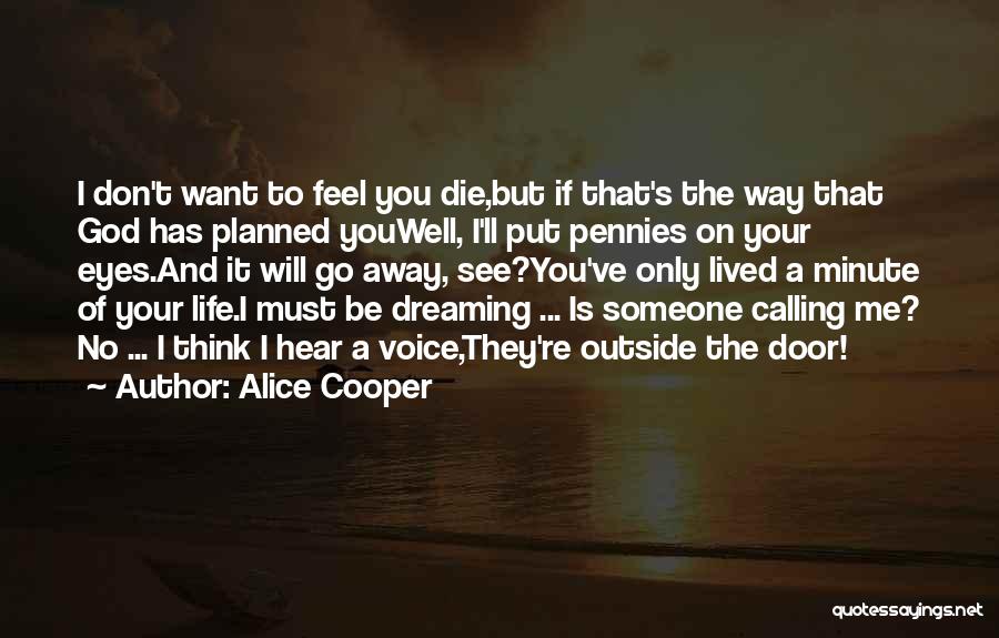 Calling Someone Quotes By Alice Cooper