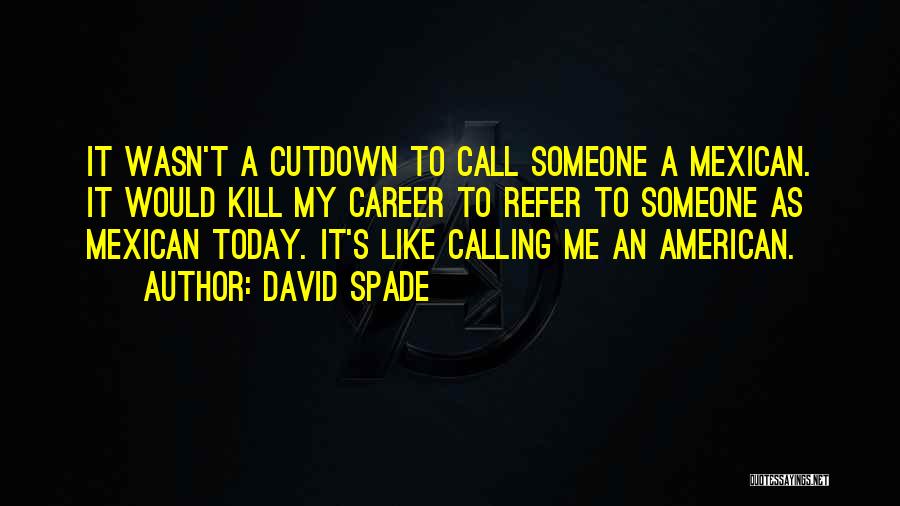 Calling Someone Quotes By David Spade