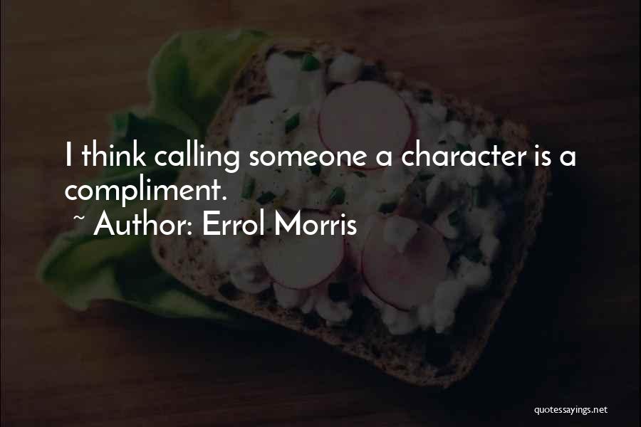 Calling Someone Quotes By Errol Morris