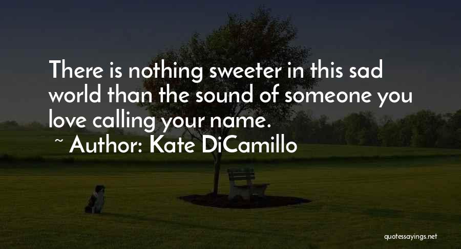 Calling Someone Quotes By Kate DiCamillo