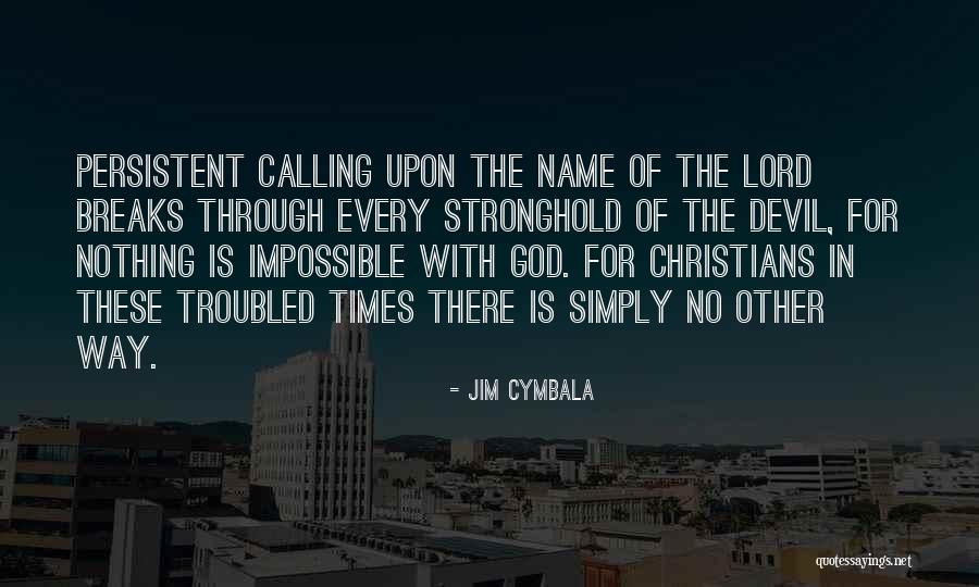 Calling The Devil Quotes By Jim Cymbala Calling The Devil Quotes By Jim Cymbala