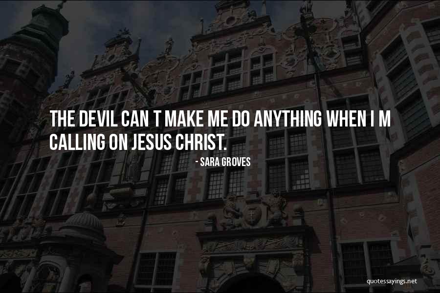 Calling The Devil Quotes By Sara Groves Calling The Devil Quotes By Sara Groves