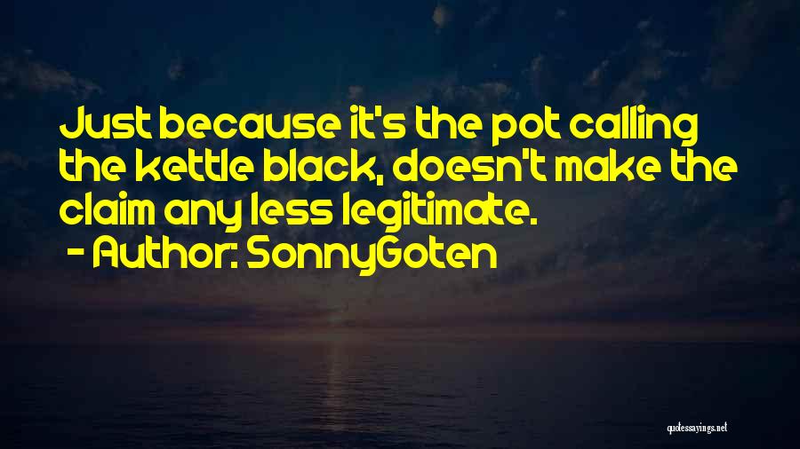 Calling The Kettle Black Quotes By SonnyGoten