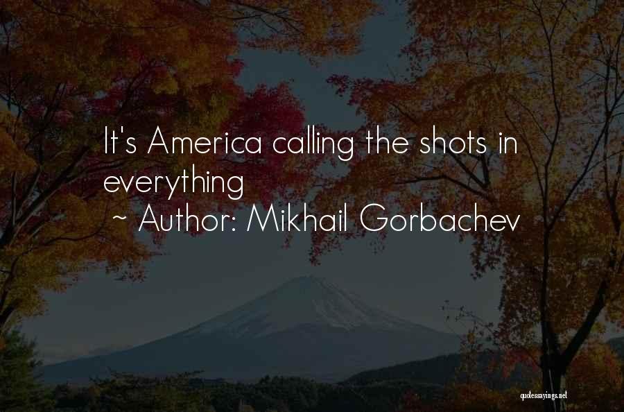 Calling The Shots Quotes By Mikhail Gorbachev