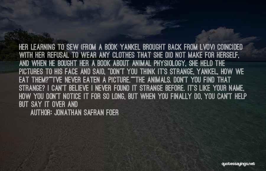 Calling Your Name Quotes By Jonathan Safran Foer