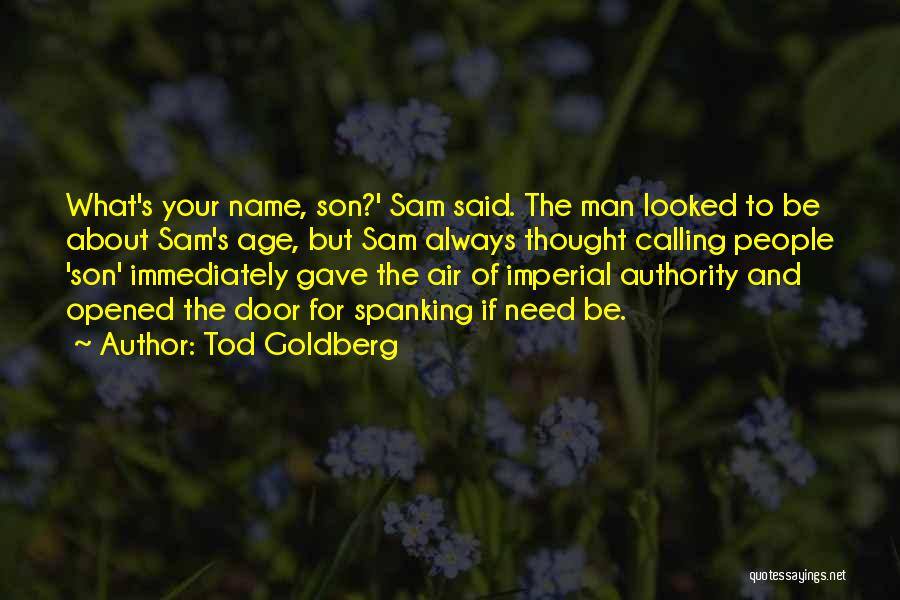 Calling Your Name Quotes By Tod Goldberg