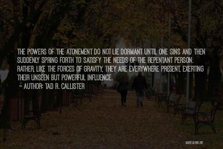 Callister Quotes By Tad R. Callister