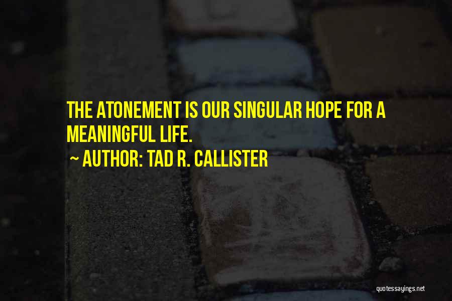 Callister Quotes By Tad R. Callister