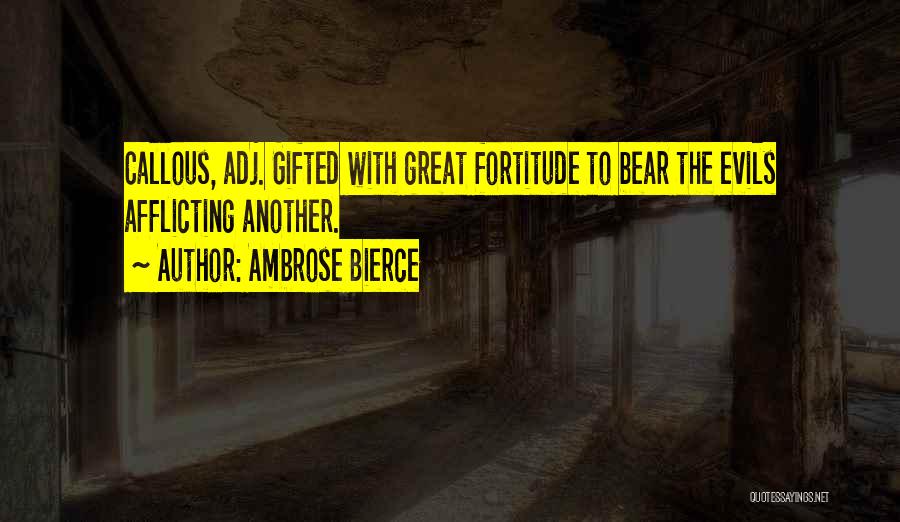 Callous Quotes By Ambrose Bierce