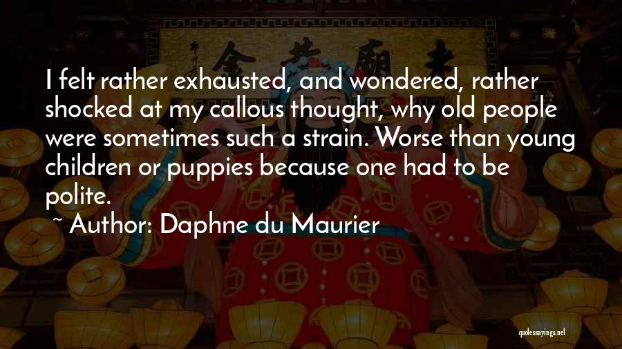 Callous Quotes By Daphne Du Maurier