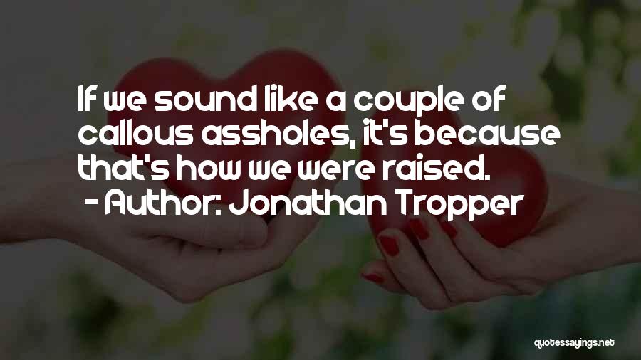 Callous Quotes By Jonathan Tropper