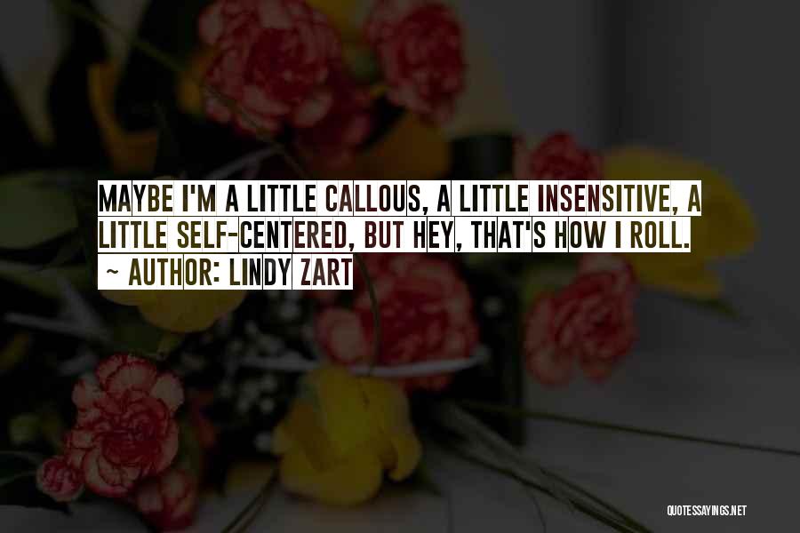 Callous Quotes By Lindy Zart