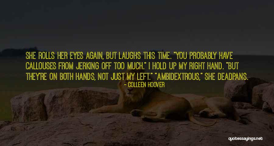 Callouses Quotes By Colleen Hoover Callouses Quotes By Colleen Hoover
