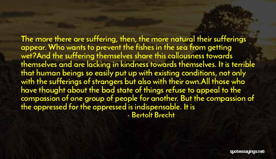 Callousness Quotes By Bertolt Brecht