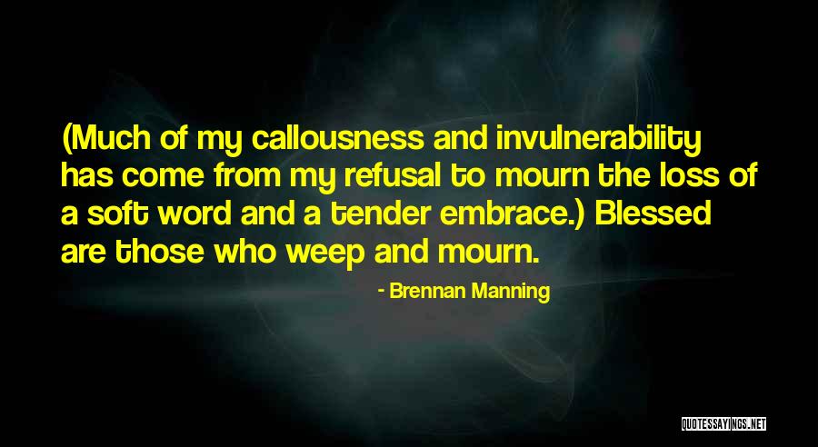 Callousness Quotes By Brennan Manning