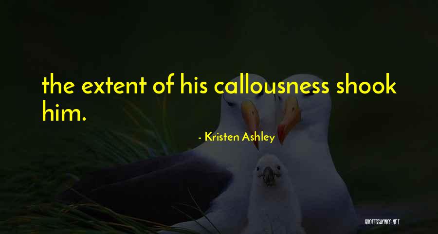 Callousness Quotes By Kristen Ashley