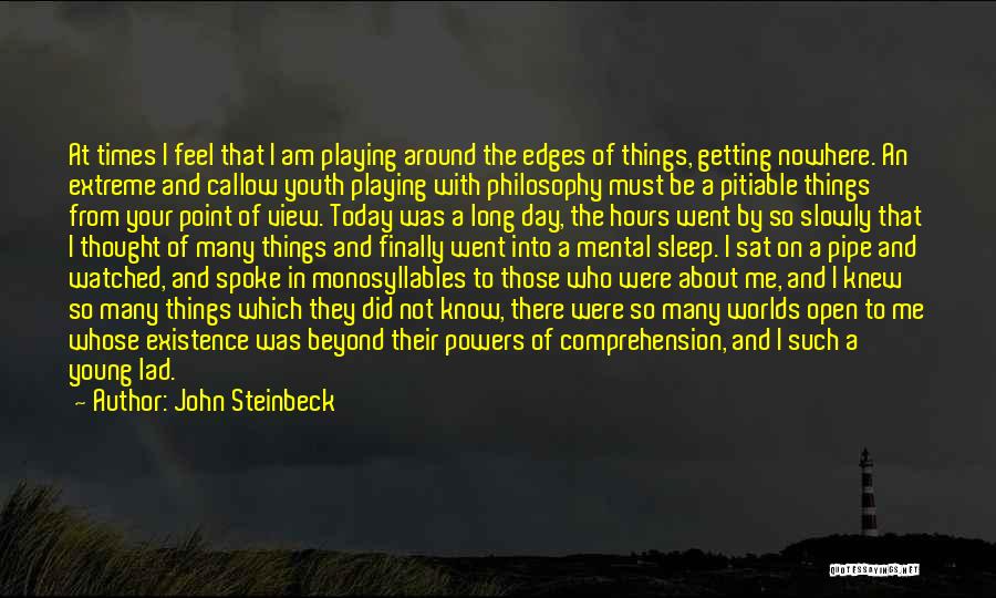 Callow Youth Quotes By John Steinbeck