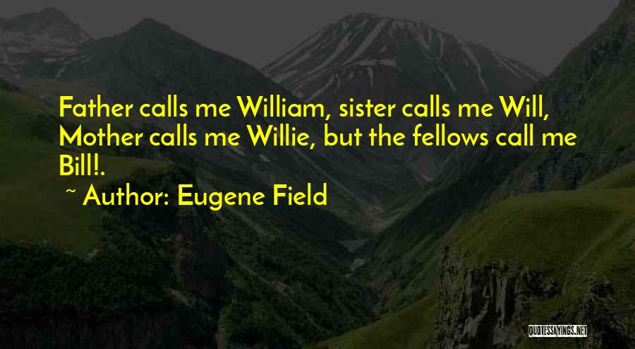 Calls Quotes By Eugene Field
