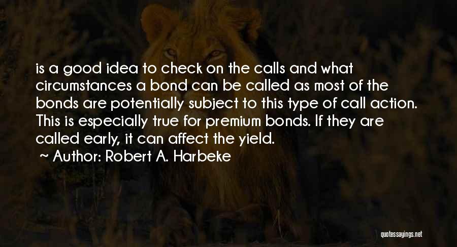Calls Quotes By Robert A. Harbeke