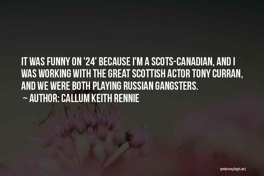 Callum Keith Rennie Quotes 2111114