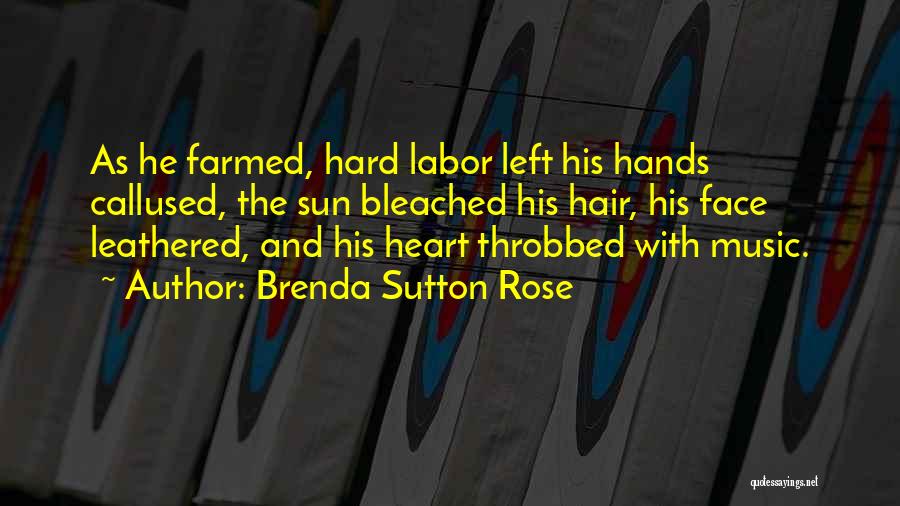 Calluses Quotes By Brenda Sutton Rose