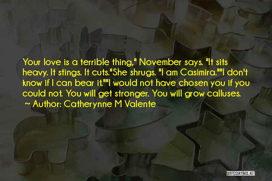 Calluses Quotes By Catherynne M Valente