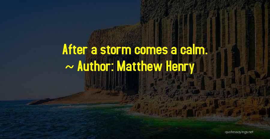 Calm After The Storm Quotes By Matthew Henry