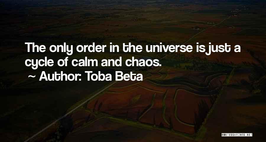 Calm And Chaos Quotes By Toba Beta