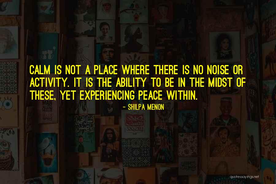 Calm And Peace Quotes By Shilpa Menon Calm And Peace Quotes By Shilpa Menon