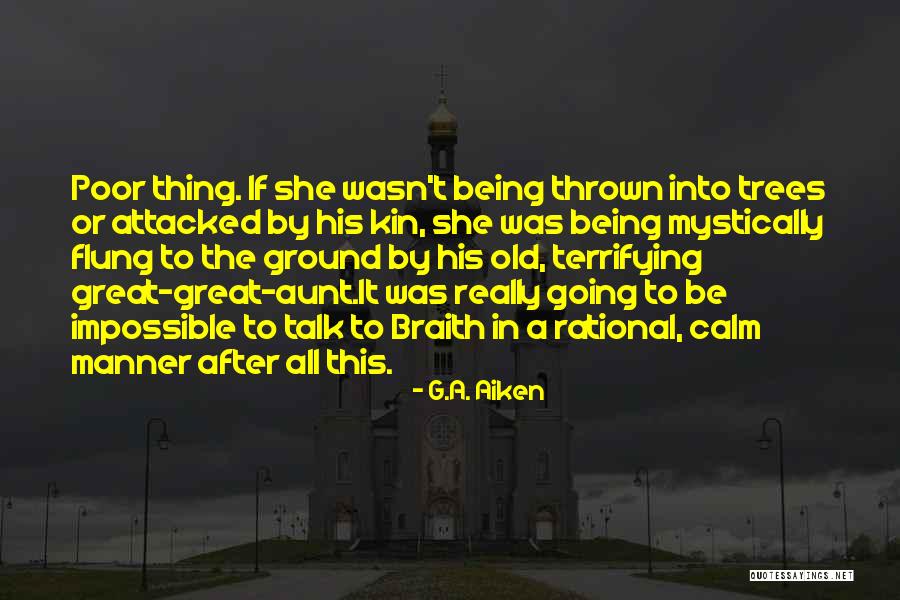 Calm And Terrifying Quotes By G.A. Aiken Calm And Terrifying Quotes By G.A. Aiken