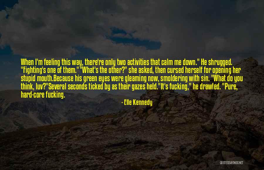Calm As Quotes By Elle Kennedy Calm As Quotes By Elle Kennedy