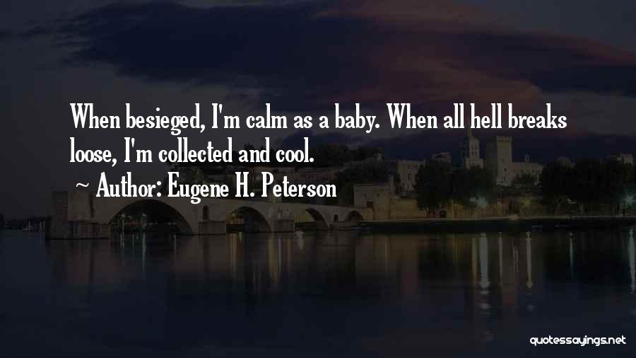Calm Cool And Collected Quotes By Eugene H. Peterson