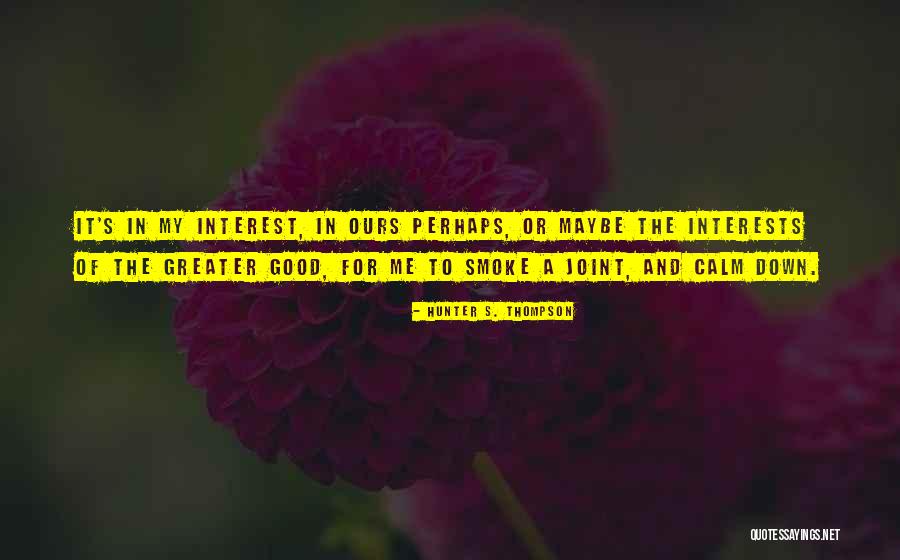 Calm Down And Quotes By Hunter S. Thompson Calm Down And Quotes By Hunter S. Thompson