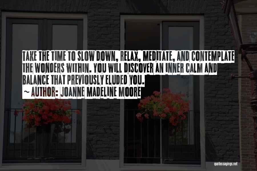 Calm Down And Relax Quotes By Joanne Madeline Moore