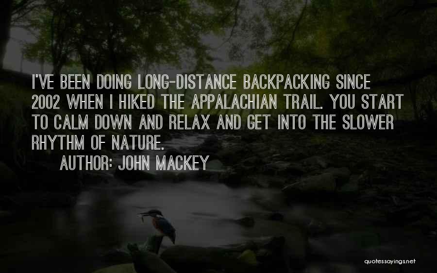 Calm Down And Relax Quotes By John Mackey
