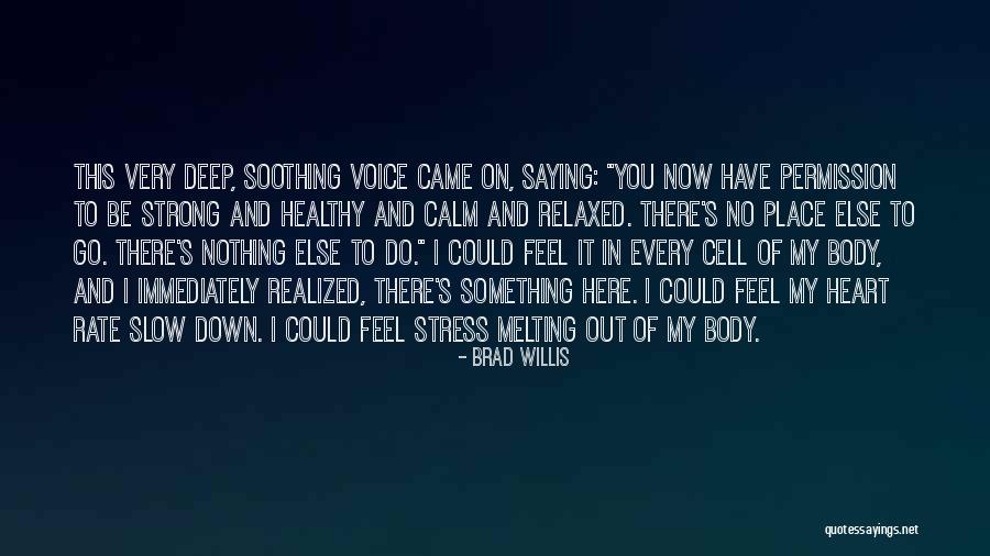Calm Down My Heart Quotes By Brad Willis Calm Down My Heart Quotes By Brad Willis