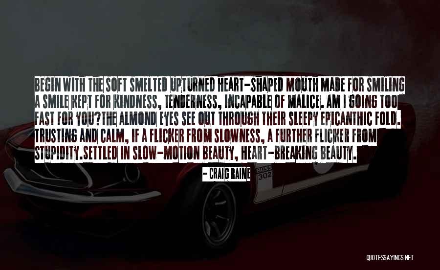 Calm Down My Heart Quotes By Craig Raine Calm Down My Heart Quotes By Craig Raine