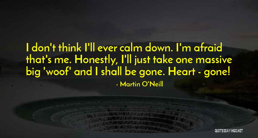 Calm Down My Heart Quotes By Martin O'Neill Calm Down My Heart Quotes By Martin O'Neill