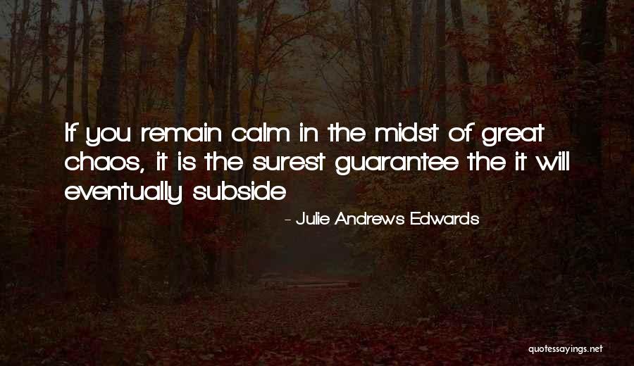 Calm In Chaos Quotes By Julie Andrews Edwards Calm In Chaos Quotes By Julie Andrews Edwards