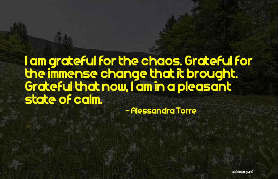 Calm In The Chaos Quotes By Alessandra Torre Calm In The Chaos Quotes By Alessandra Torre