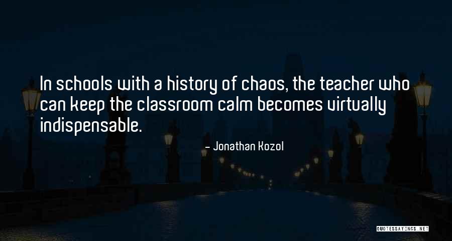 Calm In The Chaos Quotes By Jonathan Kozol Calm In The Chaos Quotes By Jonathan Kozol
