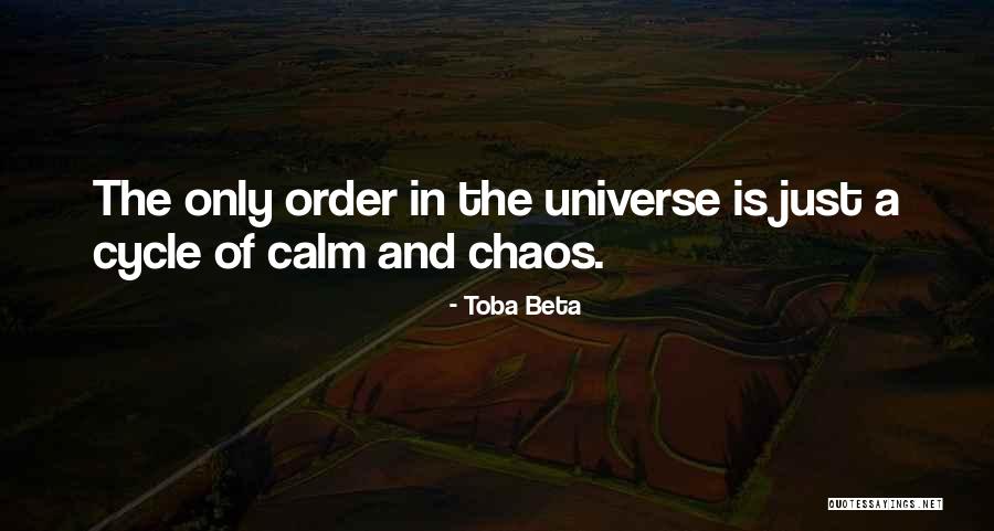 Calm In The Chaos Quotes By Toba Beta Calm In The Chaos Quotes By Toba Beta