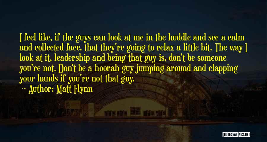 Calm Leadership Quotes By Matt Flynn