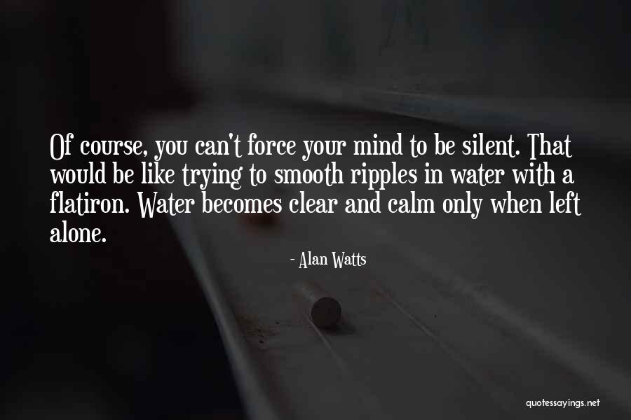 Calm Like Water Quotes By Alan Watts Calm Like Water Quotes By Alan Watts
