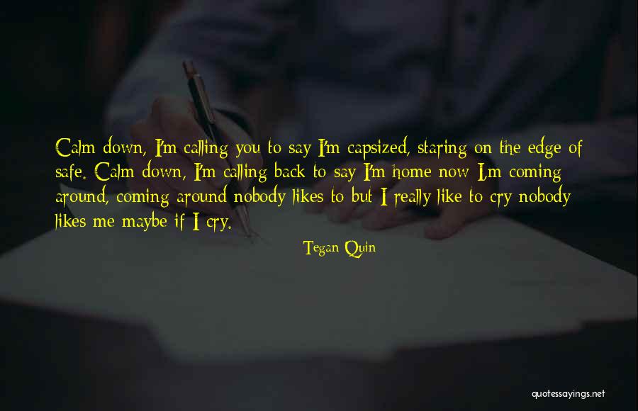 Calm Me Down Quotes By Tegan Quin